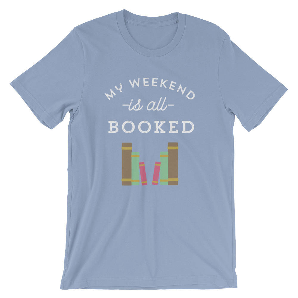 My Weekend Is All Booked Unisex Shirt - book lover t shirts - book lover gift - reading shirt - book lover gifts  bookworm gift  bibliophile