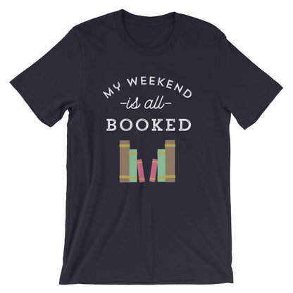 My Weekend Is All Booked Unisex Shirt - book lover t shirts - book lover gift - reading shirt - book lover gifts  bookworm gift  bibliophile
