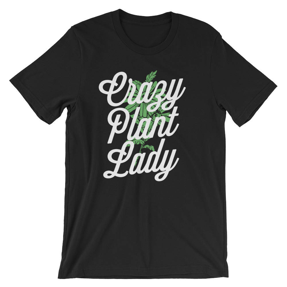 Crazy Plant Lady Unisex T-Shirt - Gardening Shirt - Gardener Gift - Plant Shirt - Funny Sayings - Novelty Gift - Gardening shirts