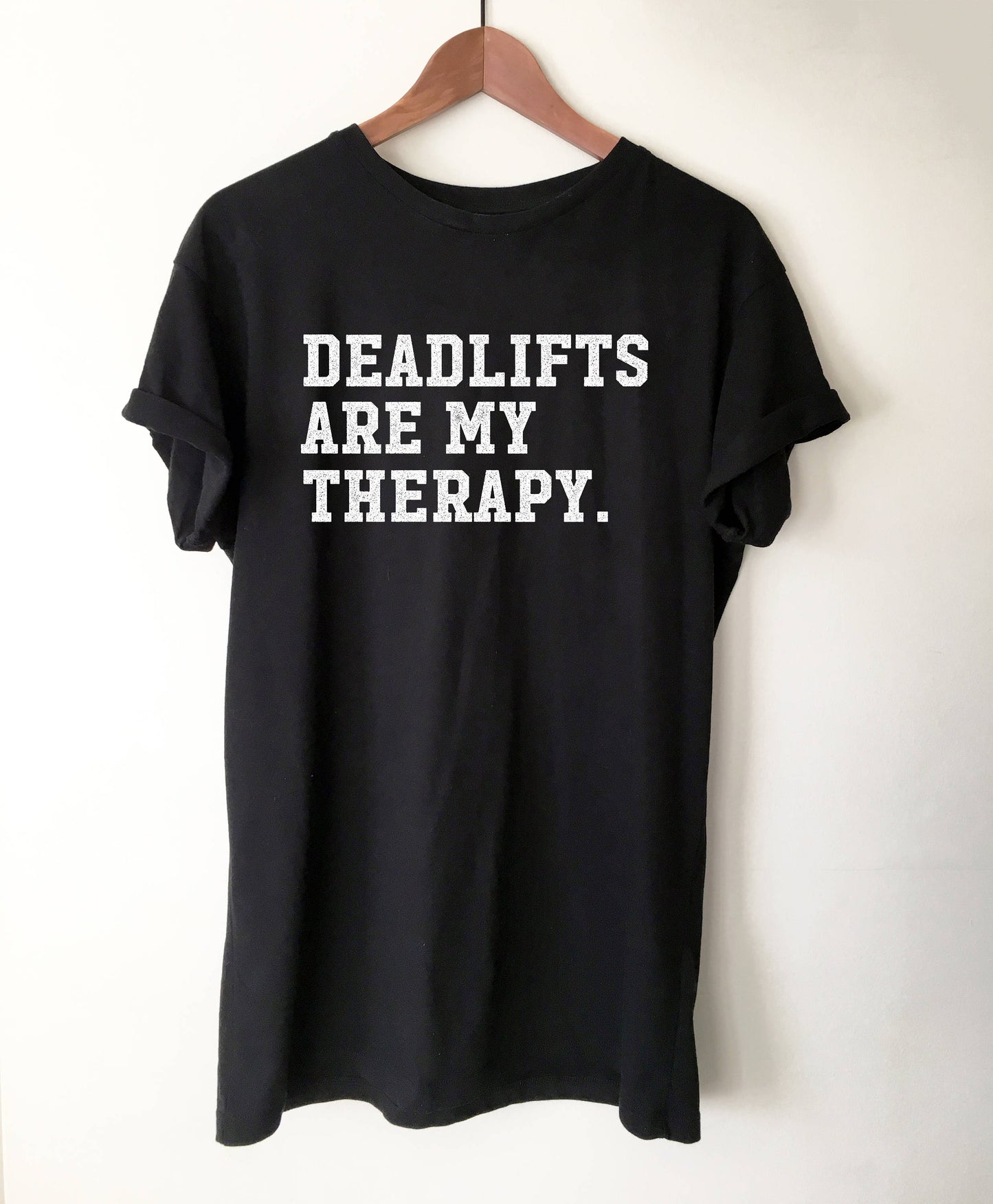 Deadlifts Are My Therapy Unisex Shirt - Gym shirt, Workout shirt, Deadlift shirt, Booty day, Weightlifting shirt, Bodybuilding, Powerlifting