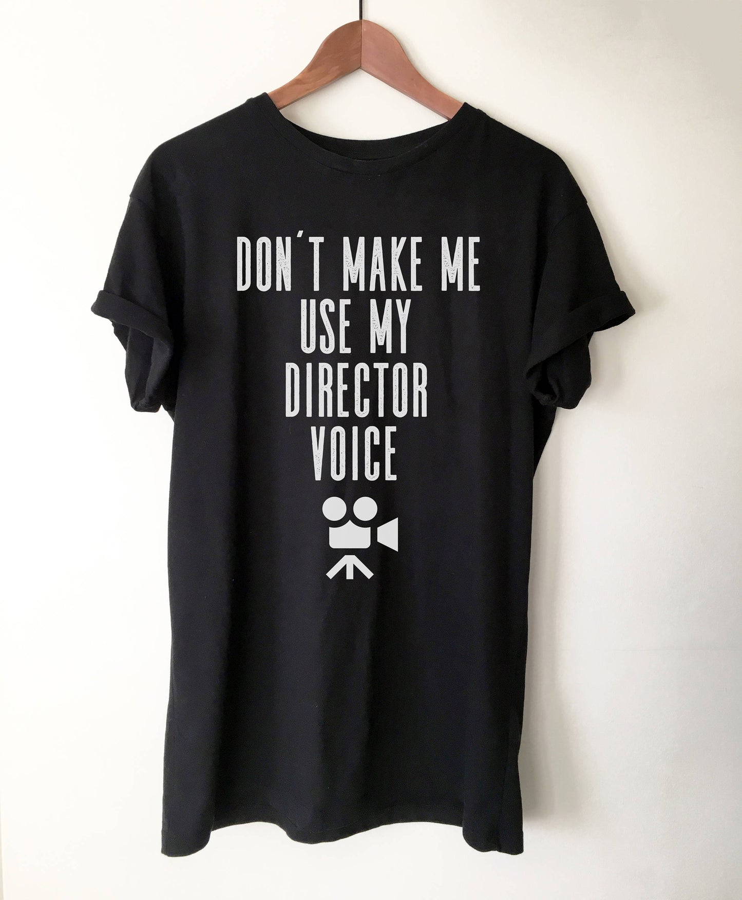 Don't Make Me Use My Director Voice Unisex Shirt - - Director Shirt, Director Gift, Film Shirt, Film Gift, Directing Shirt, Cameraman