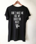 Don't Make Me Use My Director Voice Unisex Shirt - - Director Shirt, Director Gift, Film Shirt, Film Gift, Directing Shirt, Cameraman - Stag & Peach Co