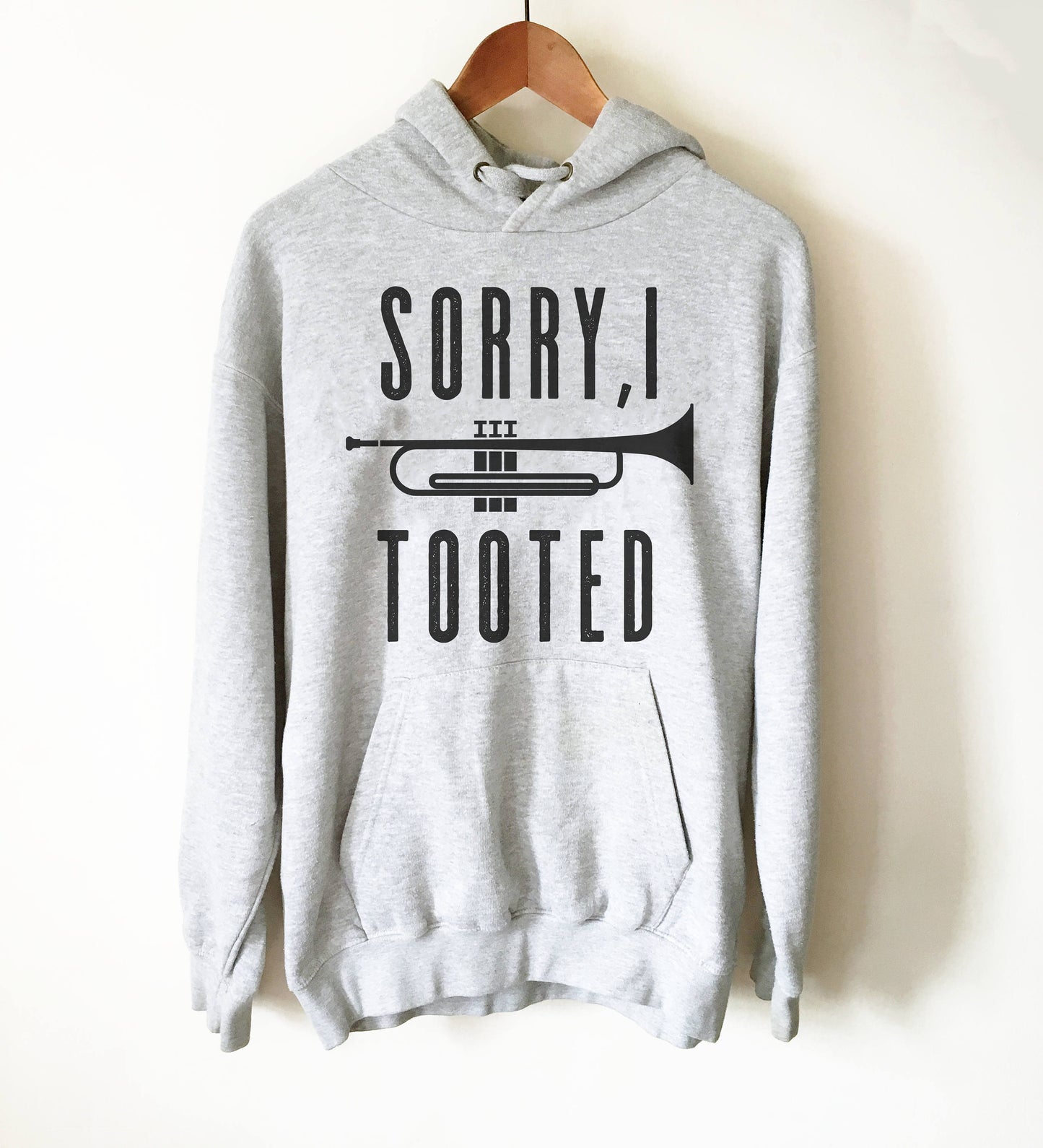 Sorry I Tooted Hoodie - Trumpet hoodie, Trumpet shirt, Trumpet gift, Trumpet player, Musician gift, Marching band shirt, Band shirt