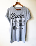 Bass It's Like Guitar But Way Cooler Unisex Shirt