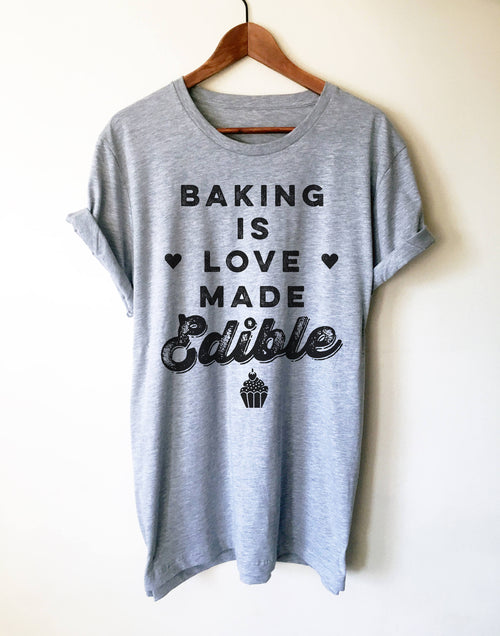 Baking Is Love Made Edible Unisex Shirt - Stag & Peach Co