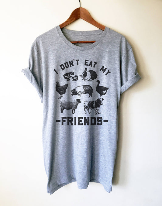I Don't Eat My Friends Unisex Shirt | Vegan shirt | Cute Vegan Shirt | Funny Vegan shirt | Vegan gift | Plant based shirt | Vegan tee