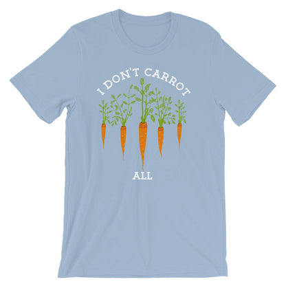 I Don't Carrot All Unisex Shirt - Gardening gift | Gardening shirt | Veggie Pun | Vegan Shirt | Plant Shirt | Foodie Gift | Vegetable shirt