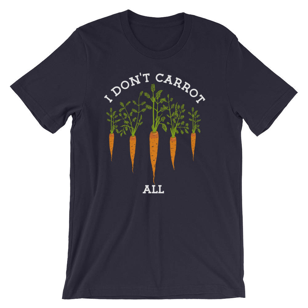 I Don't Carrot All Unisex Shirt - Gardening gift | Gardening shirt | Veggie Pun | Vegan Shirt | Plant Shirt | Foodie Gift | Vegetable shirt - Stag & Peach Co