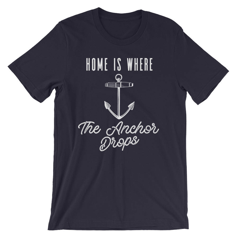 Home is Where The Anchor Drops Unisex Shirt - Sailor shirt, Nautical shirt, Anchor shirt, Navy shirt, Sailing shirt, Sailor gift, Boat shirt - Stag & Peach Co