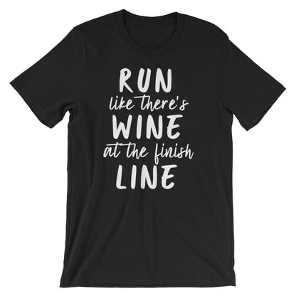 Run Like There's Wine At The Finish Line Unisex Shirt - Running shirt, Marathon shirt, Funny running shirt, Running gifts, Wine shirt