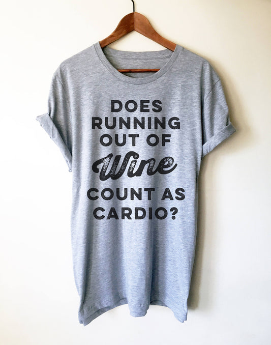 Does Running Out Of Wine Count As Cardio? Unisex Shirt - Wine shirt, Funny wine shirt, Drinking shirt, Wine gift, Wine lover shirt,