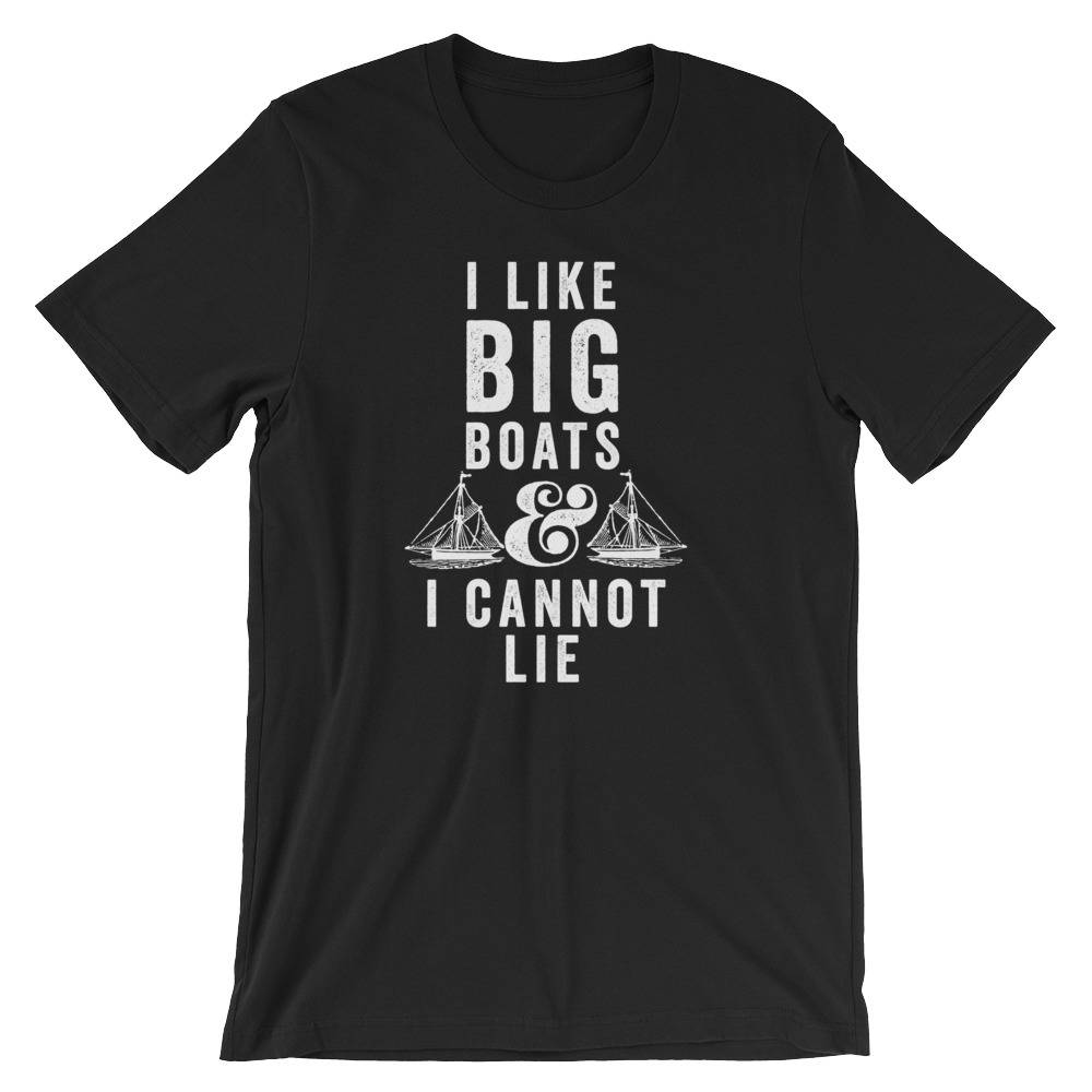I Like Big Boats & I Cannot Lie Unisex Shirt - Captain shirt, Sailor shirt, Nautical shirt, Navy shirt, Sailing shirt, Sailor gift