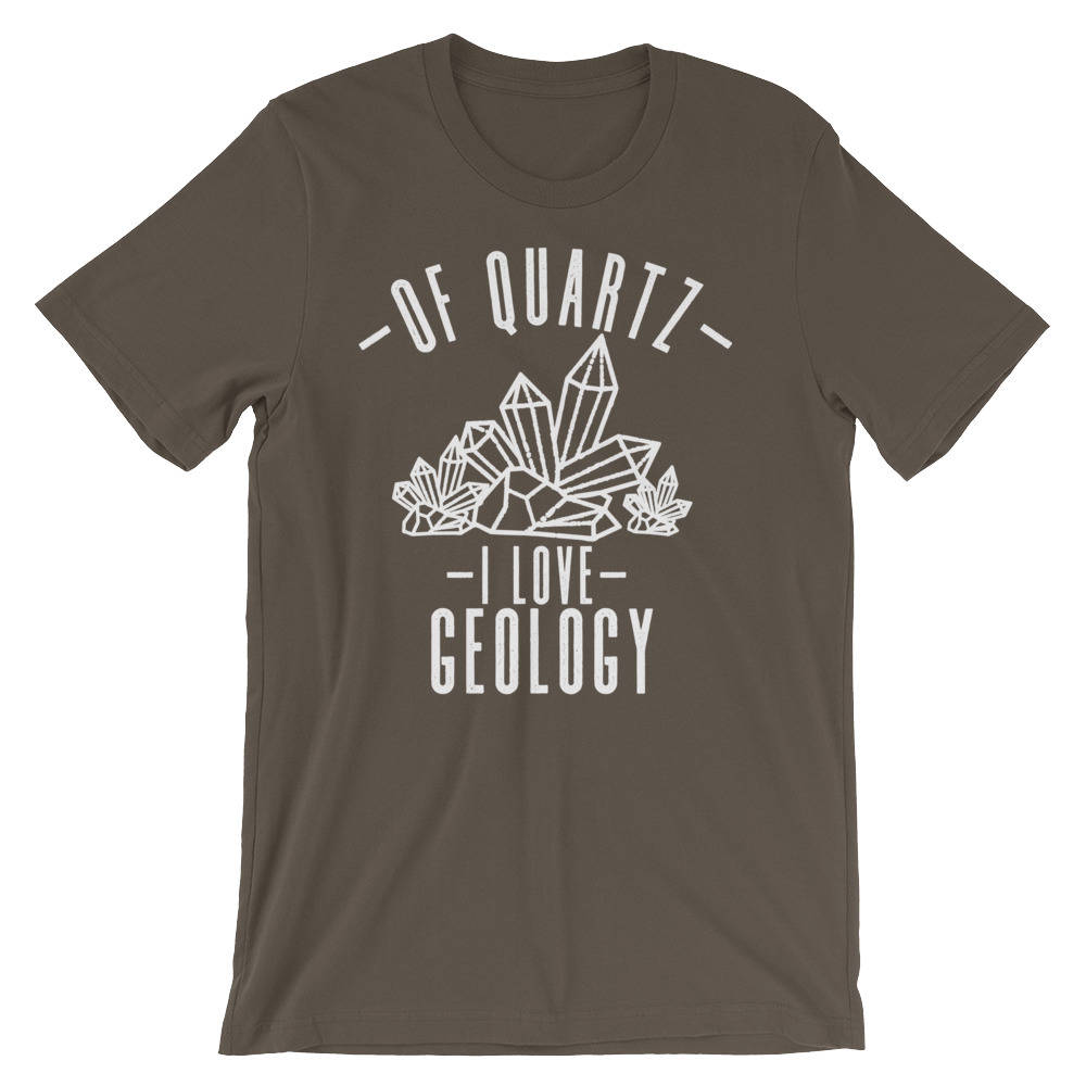Of Quartz I Love Geology Unisex Shirt - Geology shirt, Geologist, Geologist gift, Geology professor, Geology student, geology puns - Stag & Peach Co
