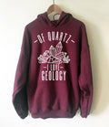 Of Quartz I Love Geology Hoodie - Geology shirt, Geology Hoodie, Geologist, Geologist gift, Geology professor, Geology student, geology puns