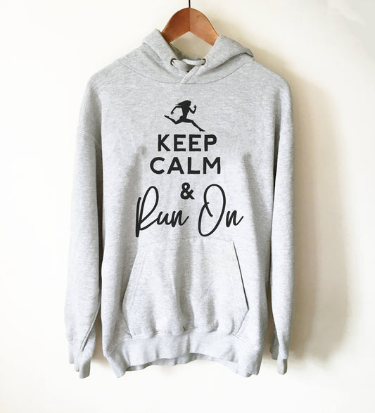 Keep Calm & Run On Hoodie - Running Hoodie, Running shirt, Marathon hoodie, Funny running shirt, Running gifts, Marathon shirts