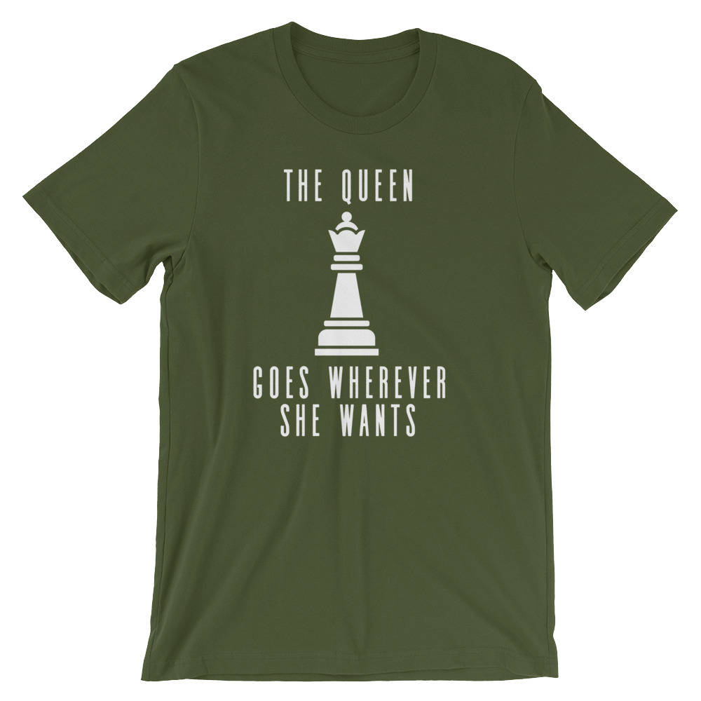 The Queen Goes Wherever She Wants Unisex Shirt, Chess Shirt, Chess Player, Funny Chess Shirt, Chess Player Gift, Chess Mom, Queen Shirt - Stag & Peach Co