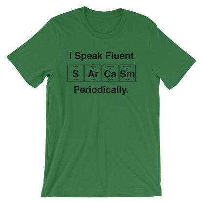 I Speak Fluent Sarcasm Periodically Unisex Shirt- Science shirt, periodic table shirt, Scientist shirt, Science teacher gift