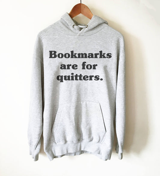 Bookmarks Are For Quitters Hoodie - Book Lover Hoodie, Book Lover Gift, Reading Shirt, Book Lover Gifts, Bookworm Gift, Bibliophile Hoodie