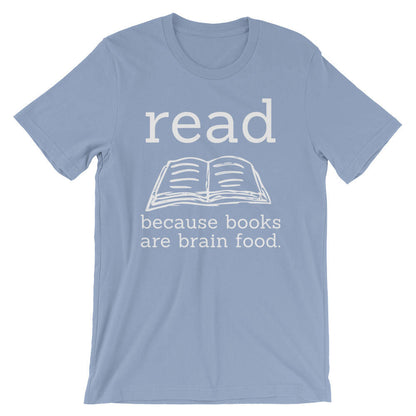 Read Because Books Are Brain Food Unisex Shirt - book lover t shirts - book lover gift - reading shirt - book lover gifts - bookworm gift