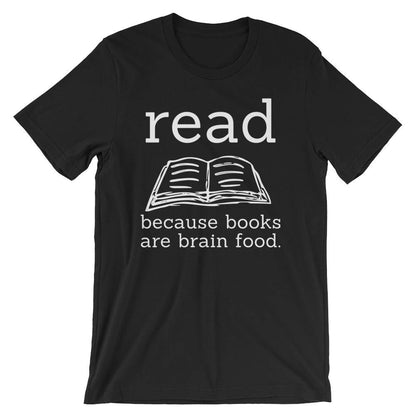 Read Because Books Are Brain Food Unisex Shirt - book lover t shirts - book lover gift - reading shirt - book lover gifts - bookworm gift