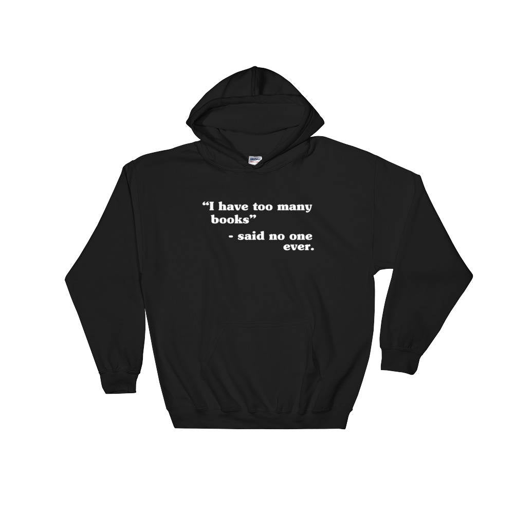 I Have Too Many Books Hoodie - book lover hoodie - book lover gift - reading shirt - book lover gifts - bookworm gift - bibliophile