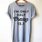 I'm Only Half Crazy 13.1 Unisex Shirt - Half marathon shirt -Running shirt - Marathon Shirt - Funny running shirts - Group running shirts