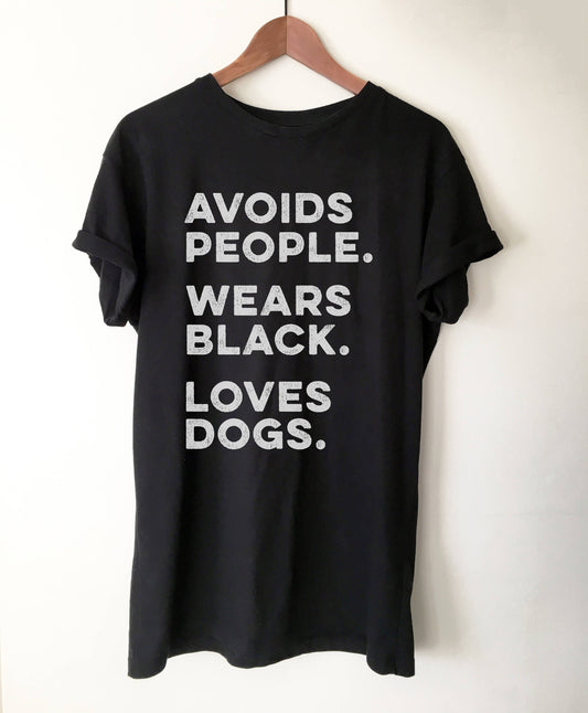 Avoids People, Wears Black, Loves Dogs Shirt