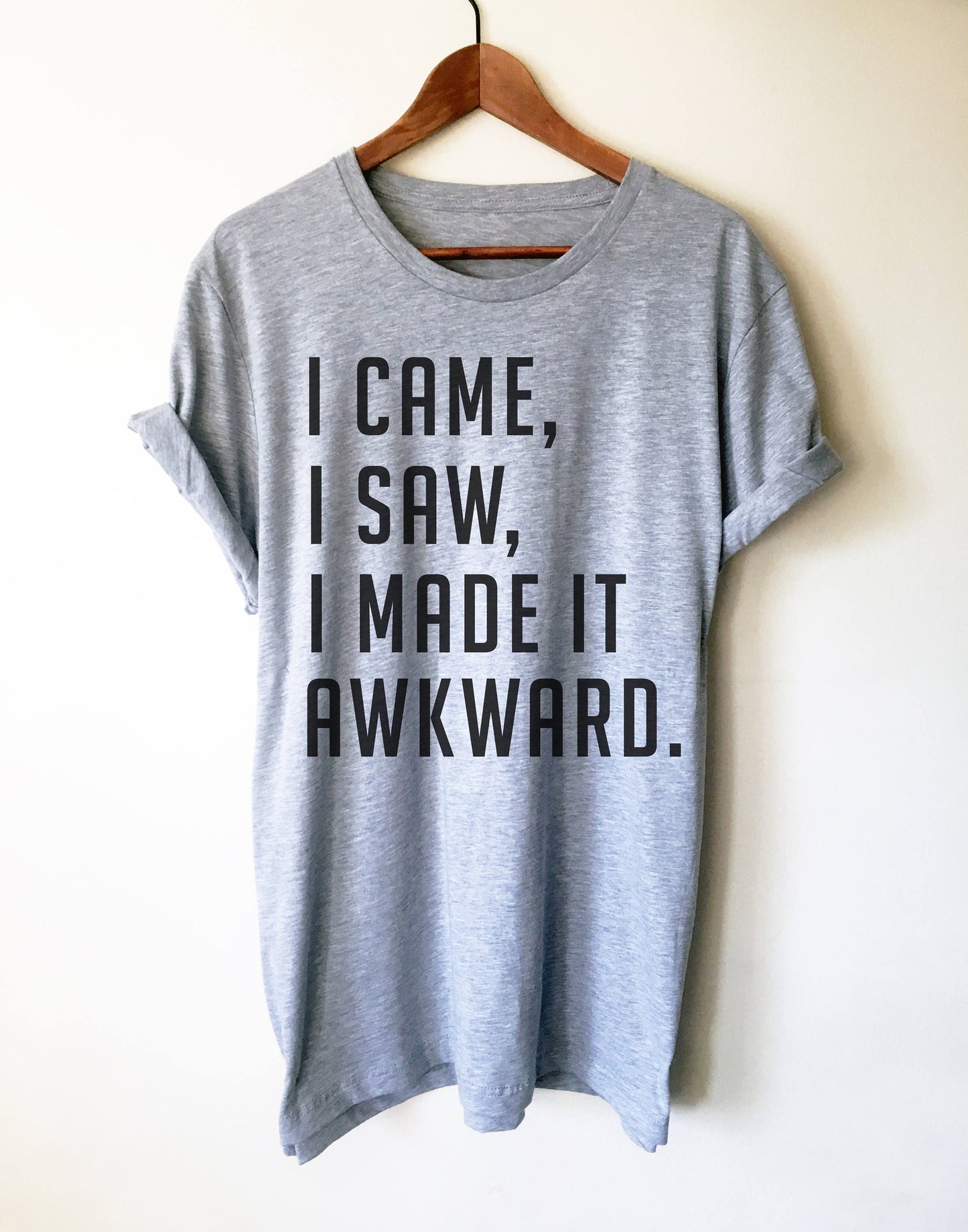 I Came, I Saw, I Made It Awkward Unisex Shirt - Funny Introvert shirt, Introvert gift, Introverts unite, Antisocial shirt, Socially awkward