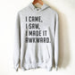 I Came, I Saw, I Made It Awkward Hoodie - Introvert shirt, Introvert gift, Introvert Hoodie, Antisocial shirt, Socially awkward,