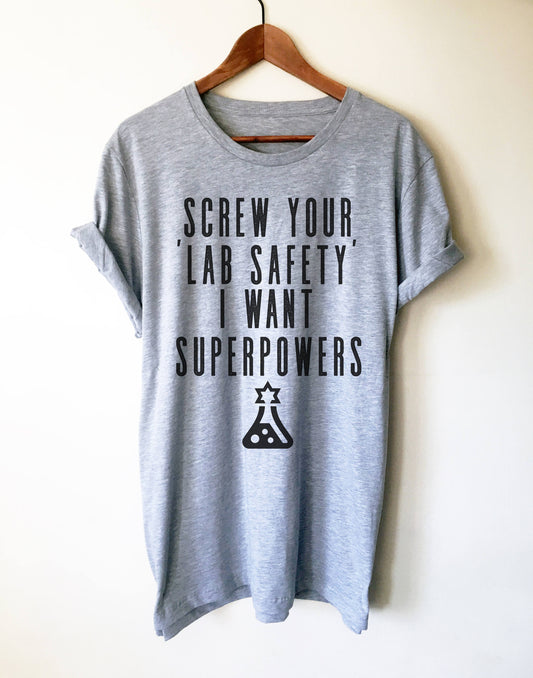 Screw Your Lab Safety I Want Superpowers Unisex Shirt - Chemistry shirt, Science shirt, Chemistry gift, Chemistry teacher, Chemist gift