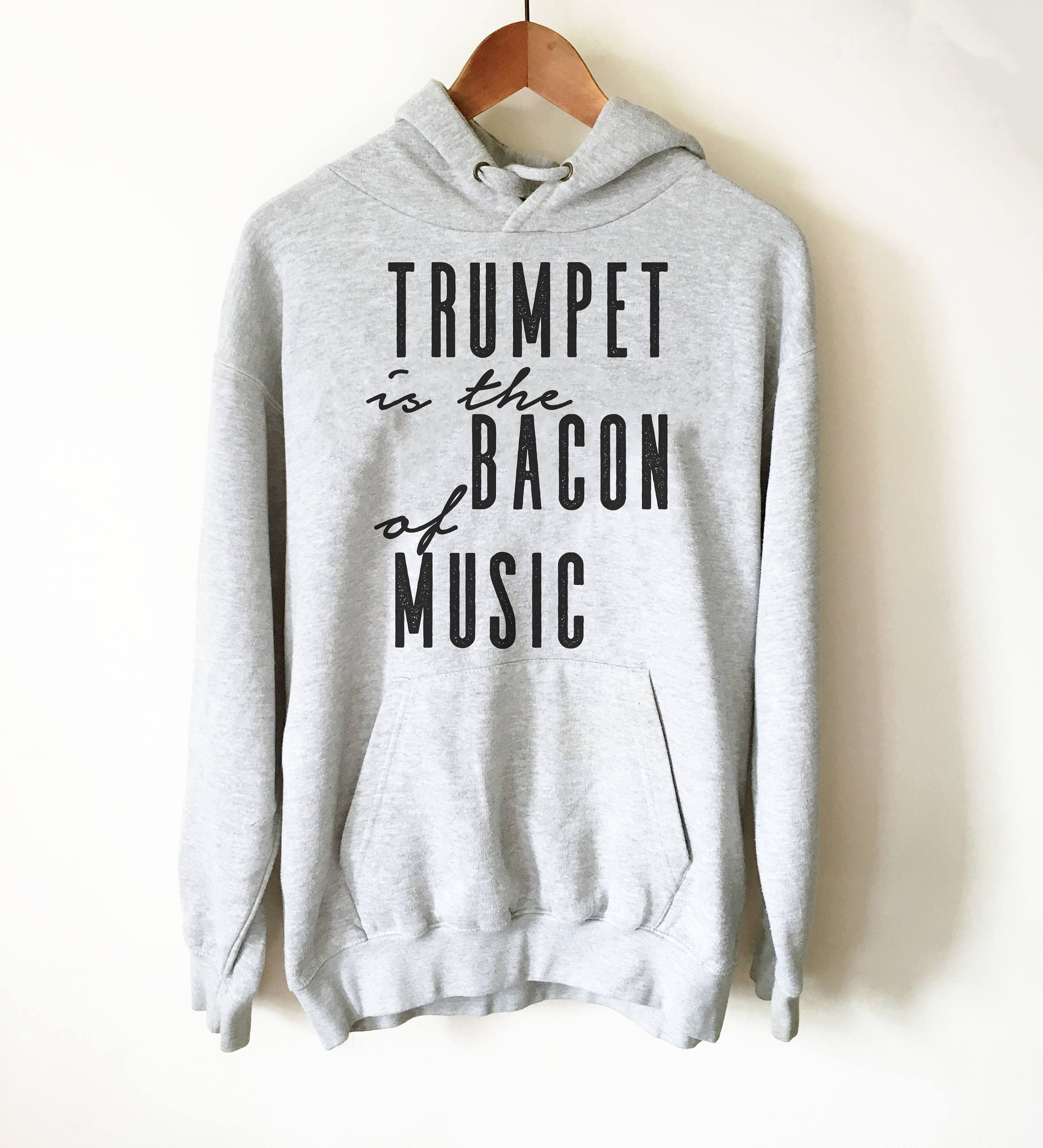Trumpet Is The Bacon Of Music Hoodie - Trumpet hoodie, Trumpet shirt, Trumpet gift, Trumpet player, Musician gift, Marching band shirt - Stag & Peach Co
