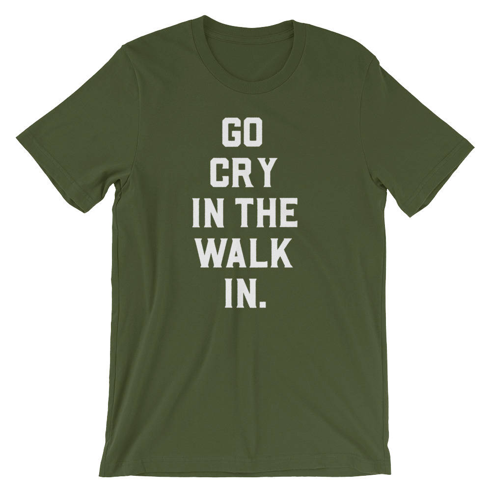 Go Cry In The Walk In Unisex Shirt - Chef Shirt - Foodie gift - Foodie gifts - Chef Shirts - Chef gift - Chef t-shirt - Cooking - Stag & Peach Co