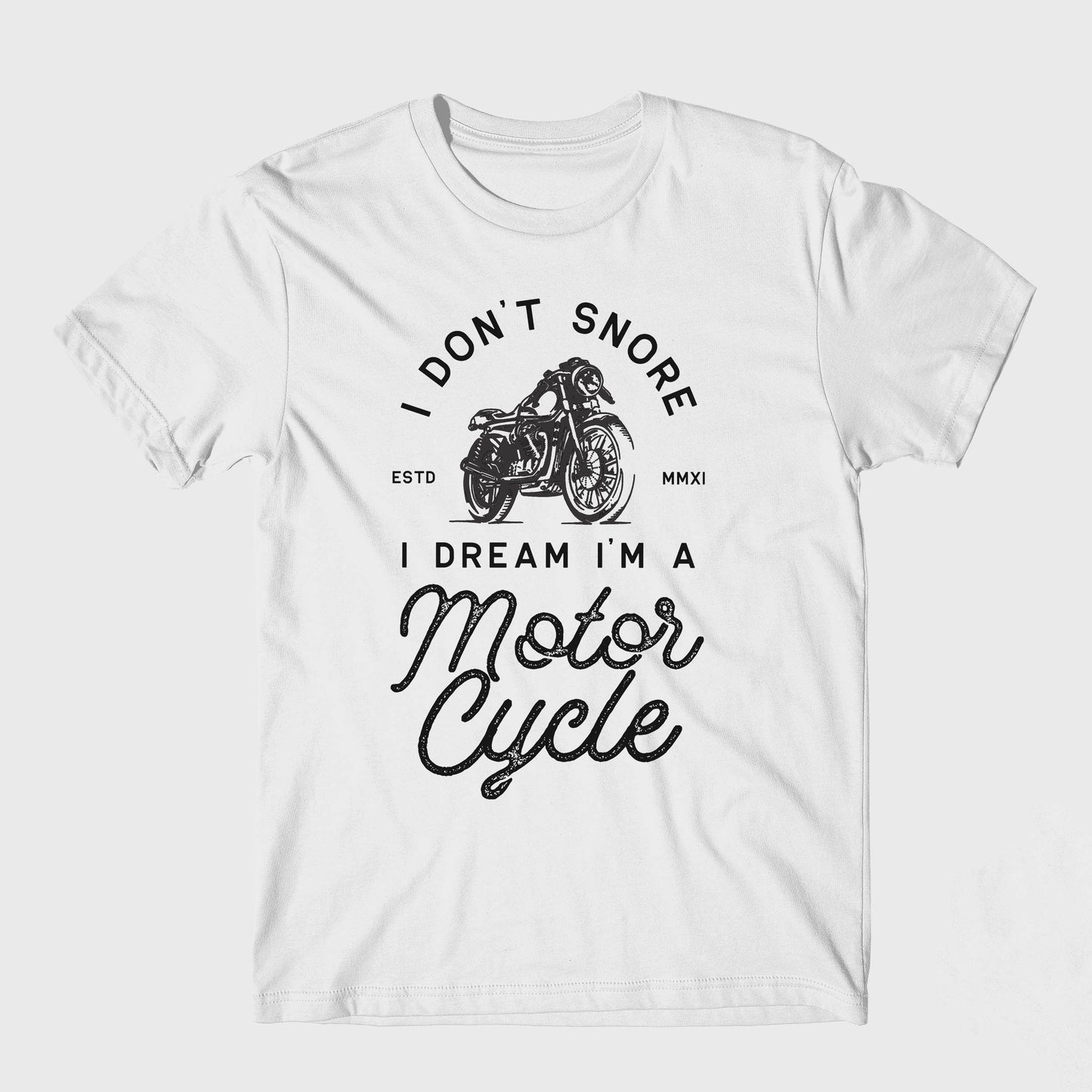 Funny Biker Shirt - I Don't Snore I Dream I'm A Motorcycle Unisex T-Shirt - Motorbike - Vintage - Christmas gift for him, husband gift
