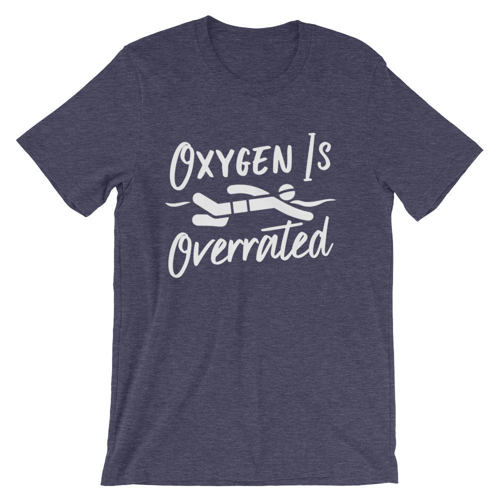 Oxygen Is Overrated Unisex Shirt - Stag & Peach Co