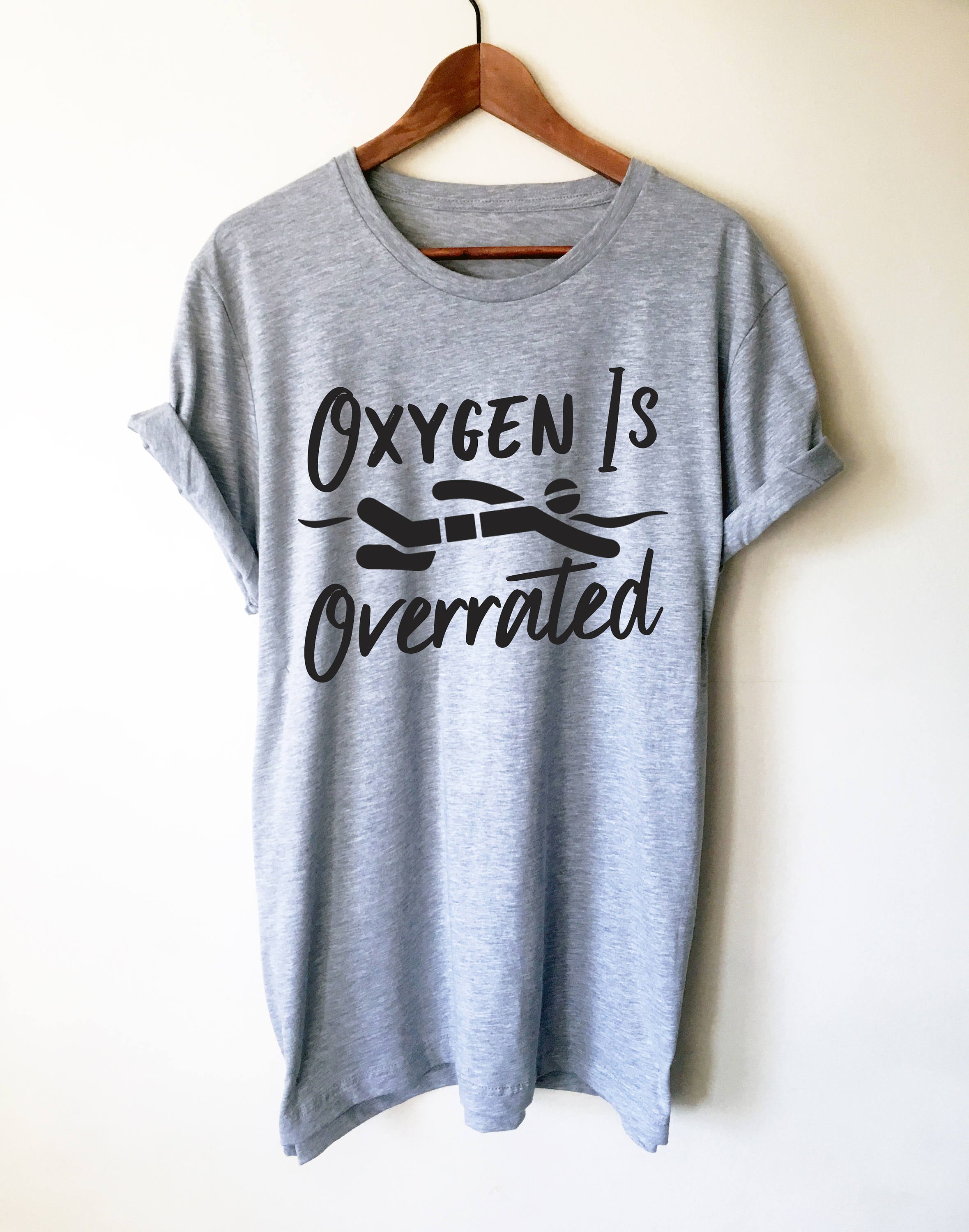 Oxygen Is Overrated Unisex Shirt - Stag & Peach Co
