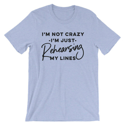 I'm Just Rehearsing My Lines Unisex Shirt - Theatre Shirt - Theatre gift - Broadway shirt - Actor shirt - Drama shirt - Actress shirt