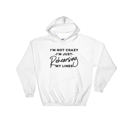 I'm Just Rehearsing My Lines Hoodie - Theatre Hoodie - Theatre gift - Broadway shirt - Actor shirt - Drama shirt - Actress shirt
