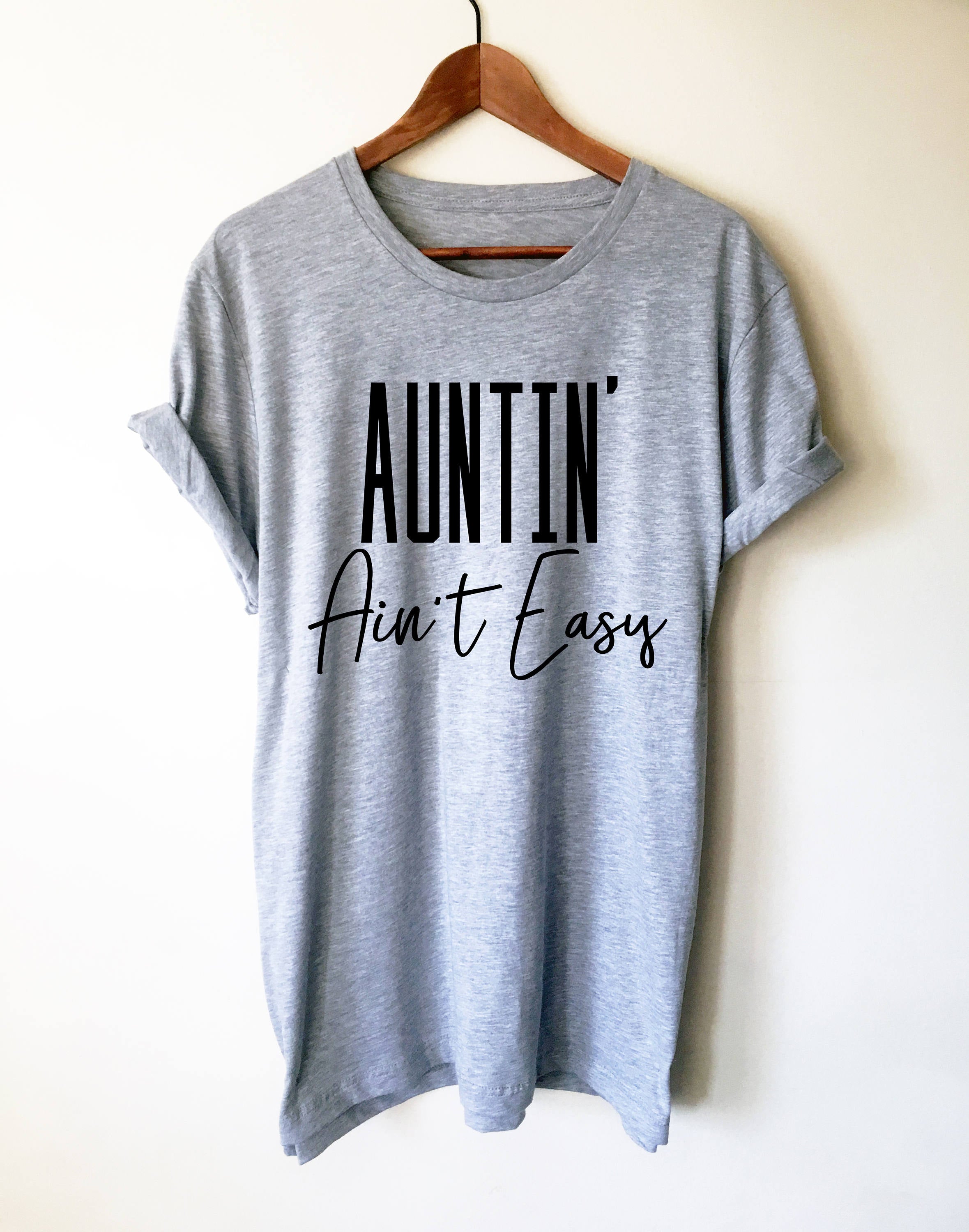 Auntin' Ain't Easy Unisex Shirt - Stag & Peach Co