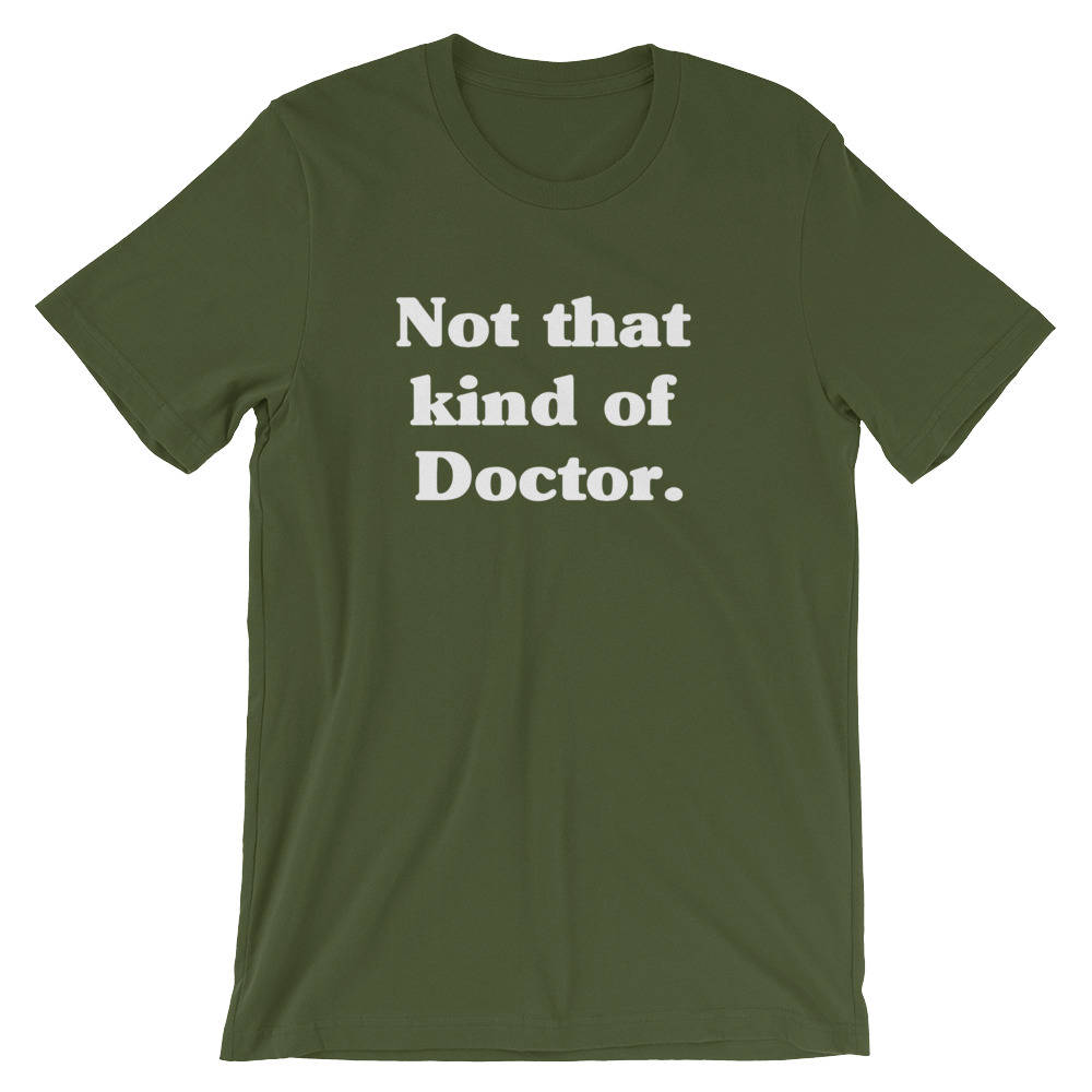 Not That Kind Of Doctor Unisex Shirt - phd graduation gift - Doctor Gift For Her - Funny Doctor T-Shirt - Unique Doctor Shirt -