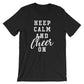 Keep Calm And Cheer On Unisex Shirt - | Cheerleader shirt | Cheer coach shirt | Cheerleading gift | Cheer mom shirt | Cheerleading shirt