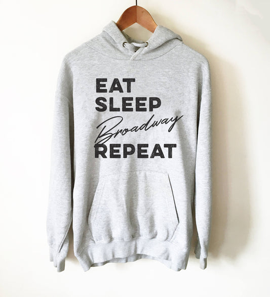 Eat Sleep Broadway Repeat Hoodie - Theatre Hoodie - Theatre gift - Broadway shirt - Actor shirt - Drama shirt - Actress shirt