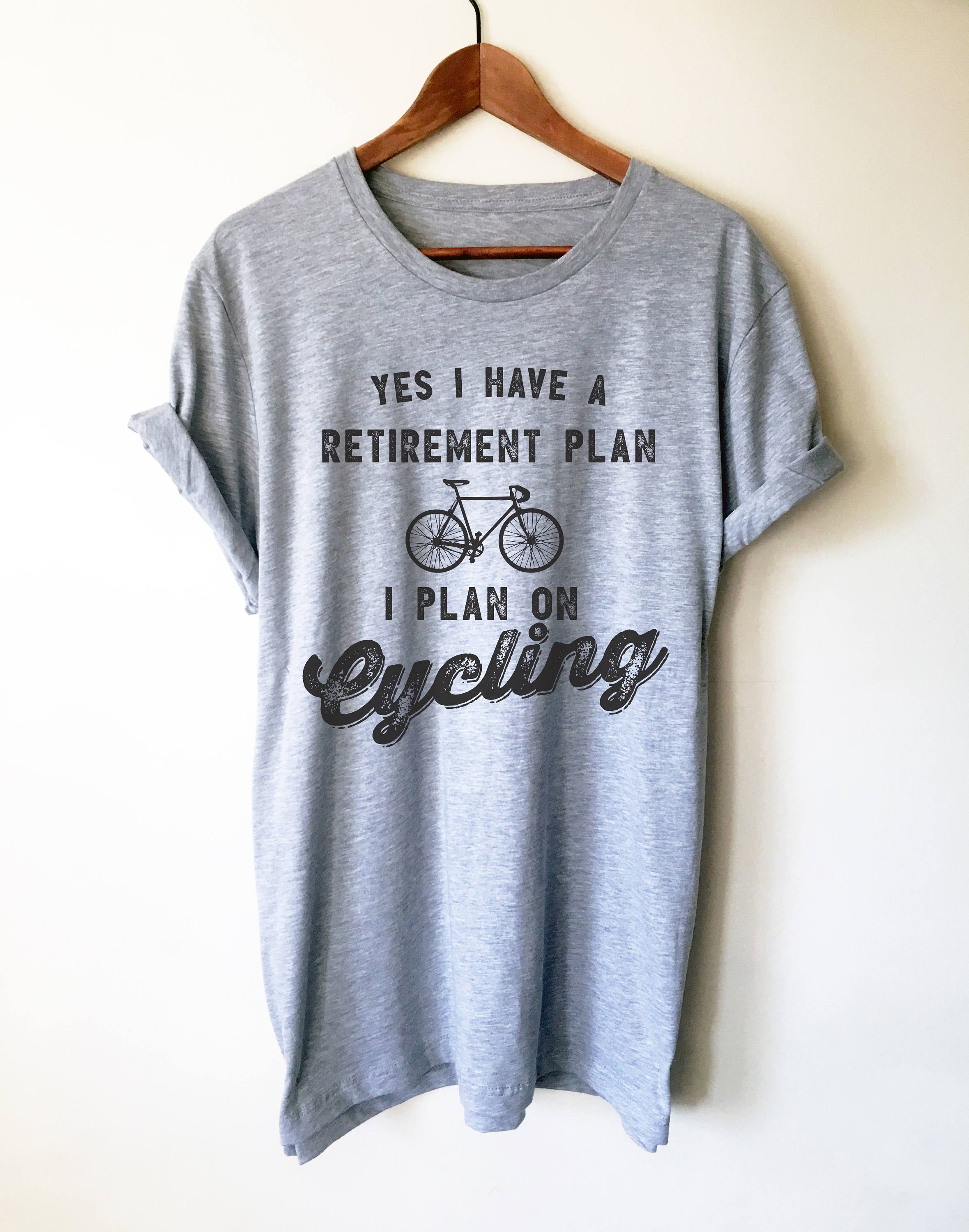 Yes I Have A Retirement Plan I Plan On Cycling Unisex Shirt - Cycling Shirt, Cyclists Gift, Bicycle Shirt, Cycle Shirt, Retirement Shirt - Stag & Peach Co