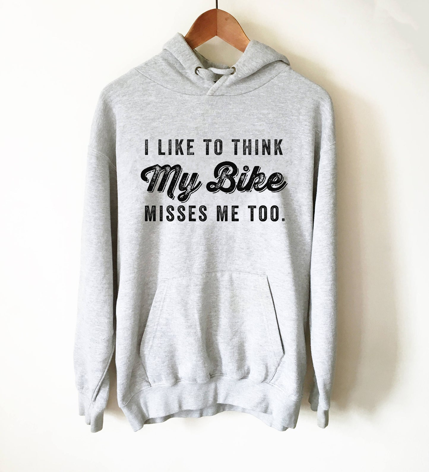 I Like To Think My Bike Misses Me Too Hoodie - Cycling hoodie, Cyclists gift, Bicycle shirt, Bicycle tshirt women, Bicycle lover gift