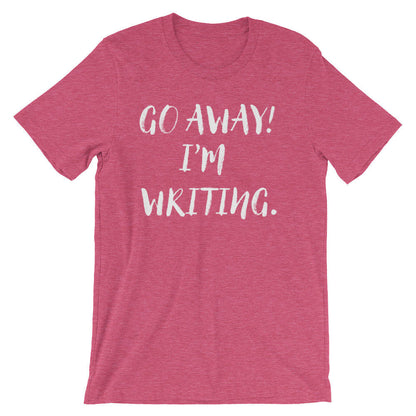 Go Away! I'm Writing Unisex Shirt - | Author shirt | writer | author gift | writer shirt | writer gift | book lover shirts | book lover