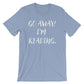 Go Away I’m Reading Unisex Shirt - book lover t shirts - book lover gift - reading shirt - book lover gifts - bookworm gift - bibliophile