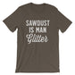 Sawdust Is Man Glitter Unisex Shirt - Carpenter shirt, Woodworker, Woodworking, Construction worker, Carpenter tshirt, Woodworking gifts