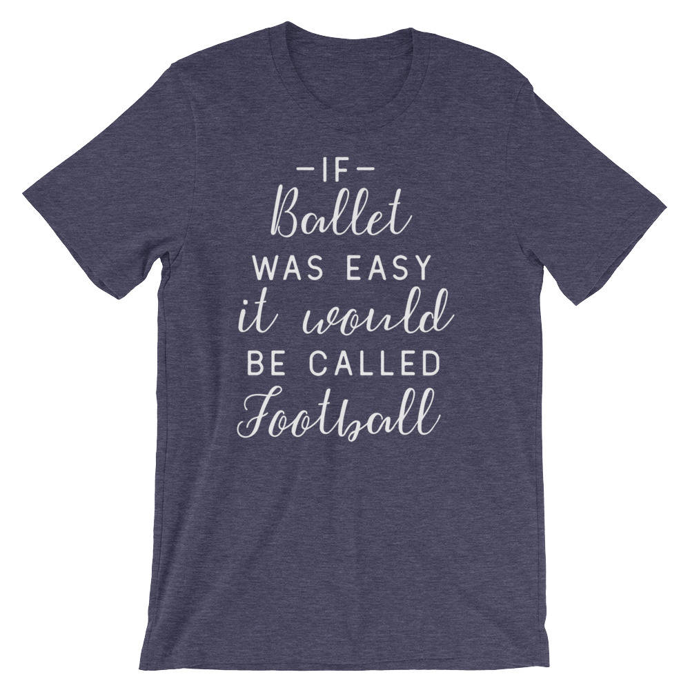 If Ballet Was Easy Unisex Shirt | Ballet shirt | dance shirt | ballerina shirt | ballet | ballerina | dancer gift