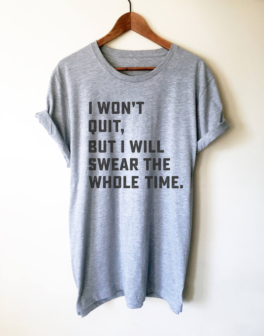 I Won't Quit But I Will Swear The Whole Time Unisex Shirt - Running shirt, Marathon shirt, Funny running shirt, Workout Shirt, Fitness shirt