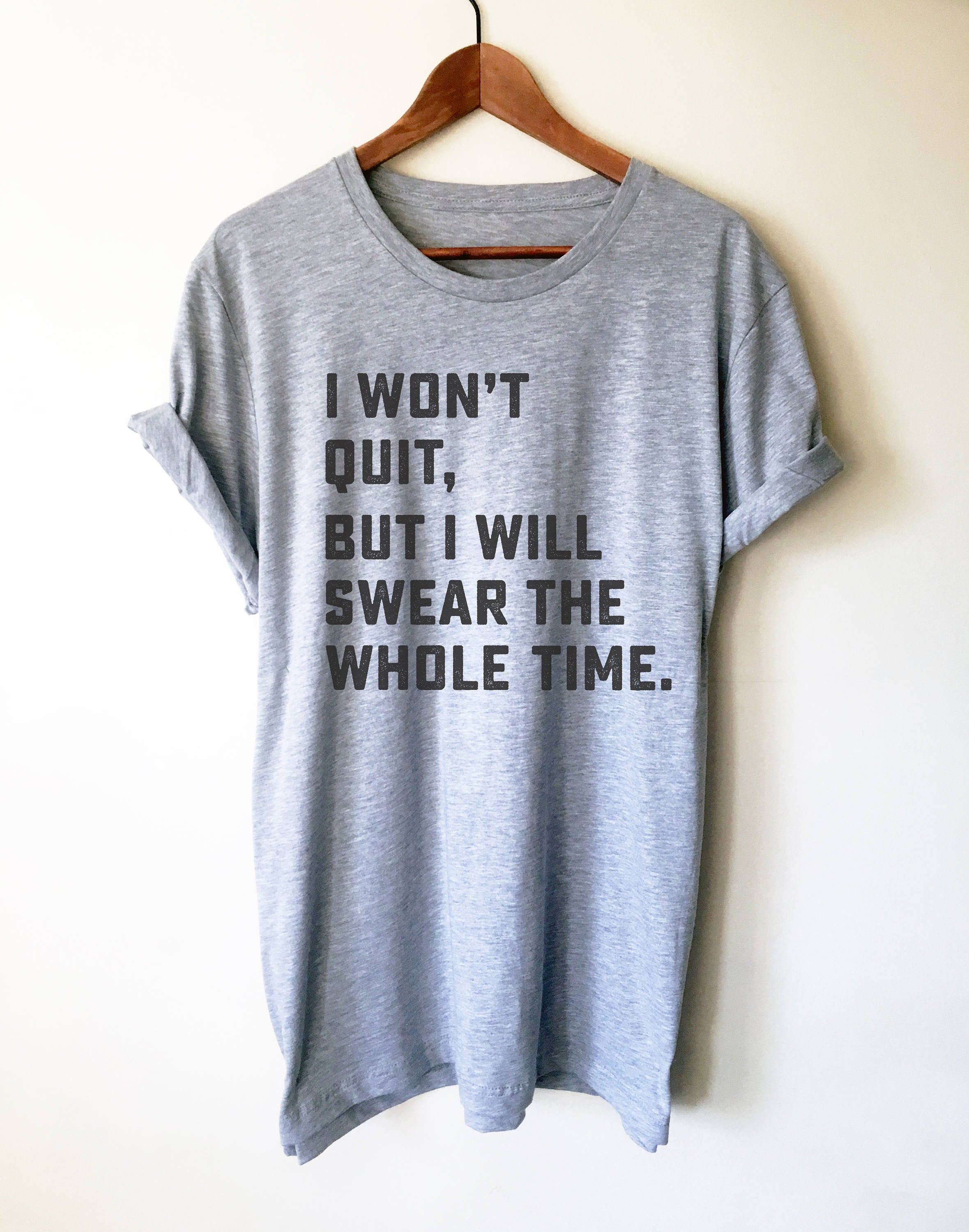 I Won't Quit But I Will Swear The Whole Time Unisex Shirt - Running shirt, Marathon shirt, Funny running shirt, Workout Shirt, Fitness shirt