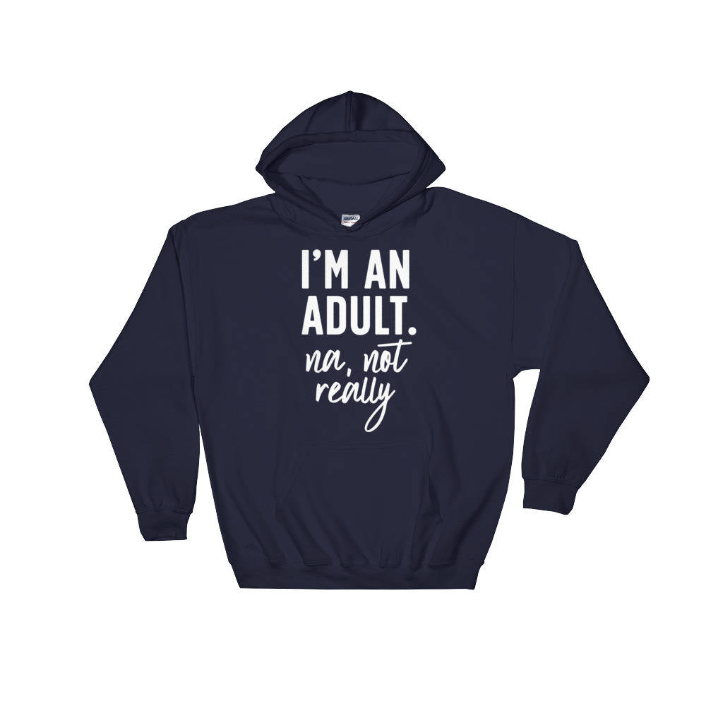 I'm An Adult Nah, Not Really Hoodie - 21st birthday shirt, Gift for her 18th, Birthday gift, Gift for 18th - Stag & Peach Co